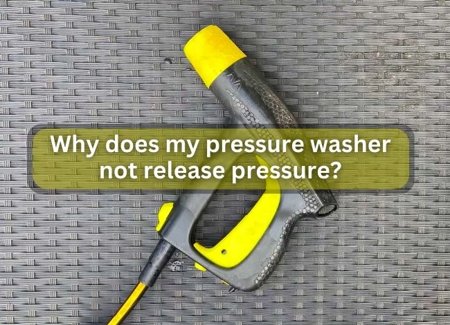 Why does my pressure washer wand not release pressure